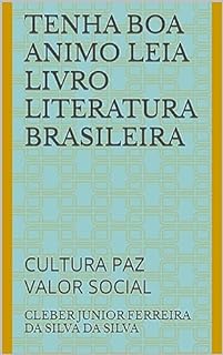 Livro TENHA BOA ANIMO LEIA LIVRO LITERATURA BRASILEIRA : CULTURA PAZ VALOR SOCIAL
