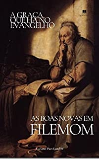 Livro As Boas Novas em Filemom: A graça que há no evangelho