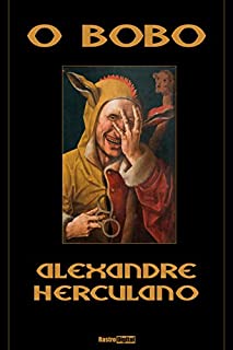 Livro O Bobo - Alexandre Herculano (com notas)(biografia)(ilustrado)