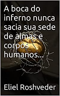 Livro A boca do inferno nunca sacia sua sede de almas e corpos humanos... (Aliens e Mundos Paralelos Livro 19)