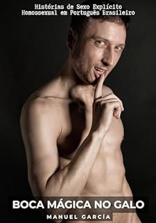 Livro Boca Mágica no Galo: Histórias de Sexo Explícito Homossexual em Português Brasileiro (Coleção de Histórias Eróticas Gays em Português para Adultos Livro 10)