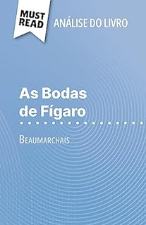 Livro As Bodas de Fígaro de Beaumarchais (Análise do livro): Análise completa e resumo pormenorizado do trabalho