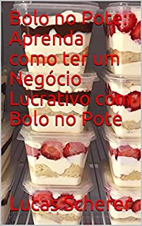 Livro Bolo no Pote: Aprenda como ter um Negócio Lucrativo com Bolo no Pote