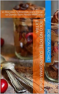 Livro Bolo no Pote: sua Próxima Renda Extra: 10 Receitas Saborosas para Iniciar se Dando Bem Neste Mercado