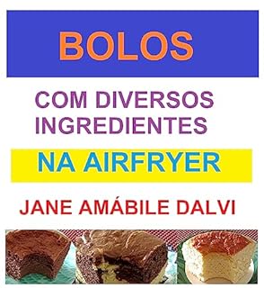 Livro BOLOS COM DIVERSOS INGREDIENTES NA AIRFRYER
