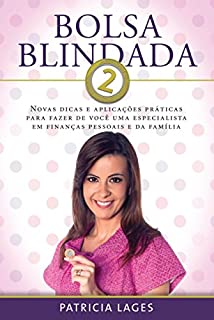 Bolsa Blindada 2: Novas dicas e aplicações práticas para fazer de você uma especialista em finanças pessoais e da família