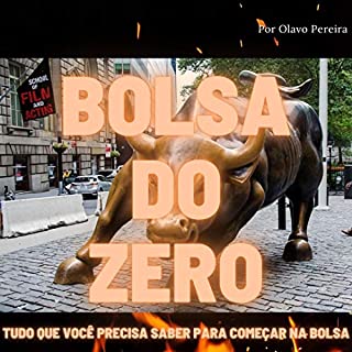 Bolsa do Zero: Tudo que você precisa saber para começar na Bolsa
