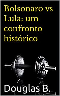 Livro Bolsonaro vs Lula: um confronto histórico