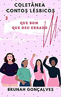 Livro Que Bom Que Deu Errado: Coletânea Contos Lésbicos