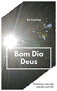 Bom Dia Deus - eBook, Resumo, Ler Online e PDF - por Sú Cursino Bom Dia Deus - eBook, Resumo, Ler Online e PDF - por Sú Cursino