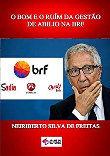 Livro O Bom E O RuÍm Da GestÃo De Abilio Na Brf