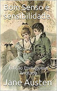 Bom Senso e Sensibilidade - Edição Portuguesa - Anotada: Edição Portuguesa - Anotada