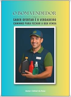 Livro O BOM VENDEDOR: Saber ofertar é o verdadeiro caminho para fechar a boa venda