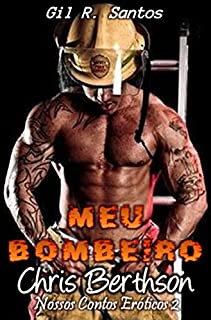 Livro Meu bombeiro Chris Berthson (Nossos Contos Eróticos 2 Livro 9)