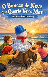 Livro O Boneco de Neve Que Queria Ver o Mar: Livro: 4 (Especial De Natal Infantil)