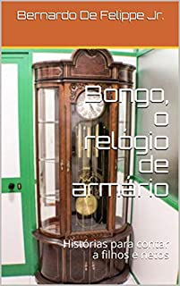 Livro Bongo, o relógio de armário: Histórias para contar a filhos e netos