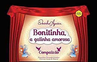 Bonitinha, a galinha amorosa: Compaixão (As 7 Virtudes - Histórias do Ranchinho do Gavião Livro 1)