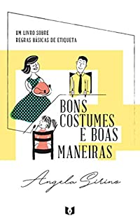 Bons costumes e boas maneiras: Um livro sobre regras básicas de etiqueta