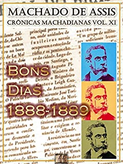 Livro Bons Dias (1888-1889) [Ilustrado, Notas e Índice Ativo] [Com Biografia, Críticas e Análises] (Publicado originalmente na "Gazeta de Notícias"): Crônicas (Crônicas de Machado de Assis Livro 11)