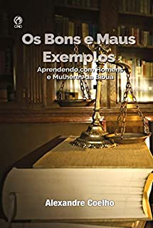 Livro Os Bons e os Maus Exemplos: Aprendendo com Homens e Mulheres da Bíblia