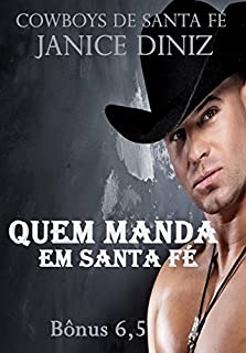 Livro Bônus Quem Manda em Santa Fé (Série Cowboys de Santa Fé Livro 6,5)