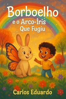 Livro Borboelho e o Arco-Íris Que Fugiu: Uma fábula sobre sentimentos, cores e acolhimento