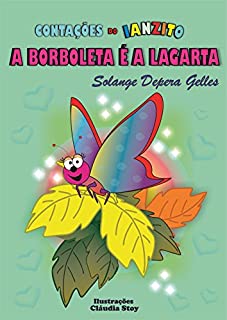 Livro A Borboleta é a Lagarta (Contações do Ianzito Livro 2)