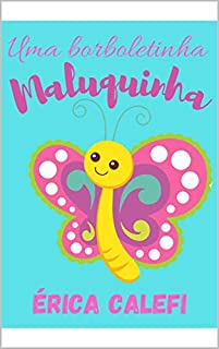 Livro Uma borboletinha maluquinha : Infantil-ilustrado - Ideal para crianças a partir de 3 anos.
