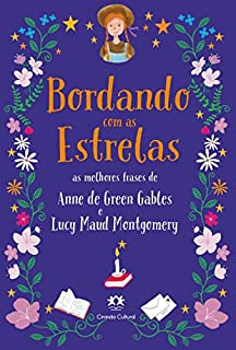 Livro Bordando com as estrelas: As melhores frases de Anne de Green Gables e Lucy Maud Montgomery