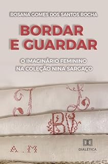 Bordar e guardar: o imaginário feminino na Coleção Nina Sargaço