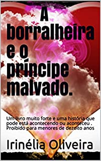 Livro A borralheira e o príncipe malvado.: Um livro muito forte e uma história que pode está acontecendo ou aconteceu . Proibido para menores de dezoito anos