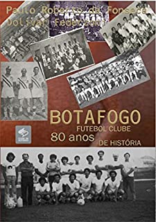 Botafogo Futebol Clube, 80 Anos De História
