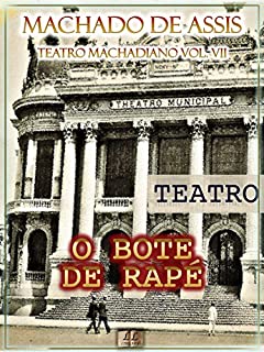 Livro O Bote de Rapé [Ilustrado, Índice Ativo, Notas, Com Biografia, Críticas e Análises] - Teatro Machadiano Vol. VII: Teatro