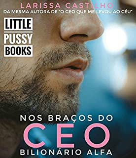 Livro NOS BRAÇOS DO CEO BILIONÁRIO ALFA