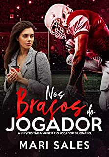 Livro Nos Braços do Jogador: A Universitária Virgem e o Jogador Bilionário