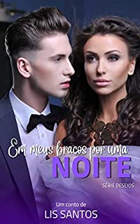 Livro Em meus braços por uma noite (Desejos)