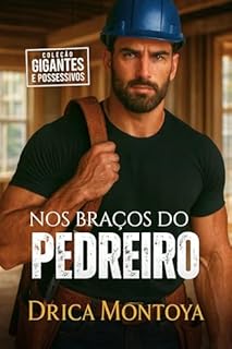 Livro Nos Braços do Pedreiro (Coleção Gigantes e Possessivos)