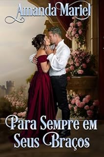 Livro Para Sempre em Seus Braços (Um Romance no Castelo Livro 3)