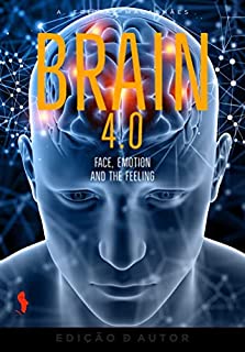Brain 4.0 - Face, Emotion and the Feeling (30th Ed.)