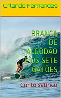 Livro BRANCA DE ALGODÃO E OS SETE GATÕES: Conto satírico