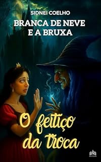 Livro Branca de Neve e a Bruxa: O feitiço da troca