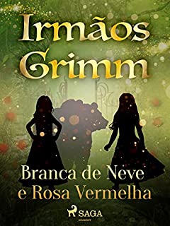 Livro Branca de Neve e Rosa Vermelha (Contos de Grimm Livro 21)