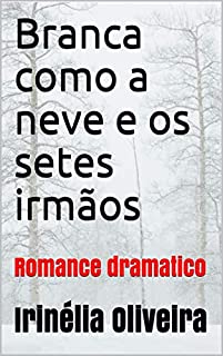 Livro Branca como a neve e os setes irmãos: Romance dramatico