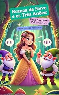 Livro Branca de Neve e os Três Anões: Uma Aventura Psicanalítica (Reino das Emoções: Histórias para Crianças e Pais Descobrirem Juntos Livro 1)