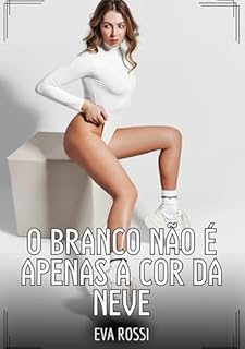 Livro O branco não é apenas a cor da neve: Contos de Sexo Explícito para Adultos