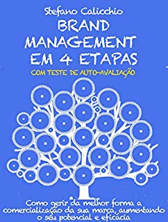 Livro BRAND MANAGEMENT EM 4 ETAPAS. Como gerir da melhor forma a comercialização da sua marca, aumentando o seu potencial e eficácia
