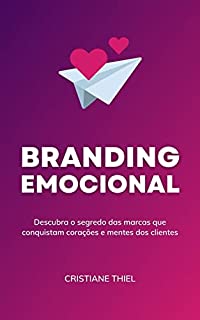 Livro Branding Emocional: Descubra o segredo das marcas que conquistam corações e mentes dos clientes
