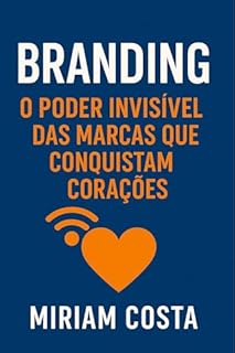 Livro BRANDING: O PODER INVISÍVEL DAS MARCAS QUE CONQUISTAM CORAÇÕES