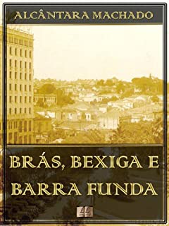 Brás, Bexiga e Barra Funda [Ilustrado] [Com índice ativo]