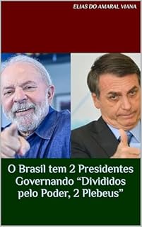 Livro O Brasil tem 2 Presidentes Governando “Divididos pelo Poder, 2 Plebeus”